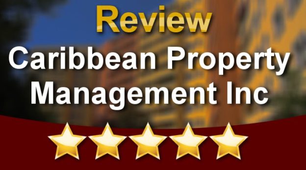 Caribbean Property Management Inc Miami Wonderful Five Star Review by John D.